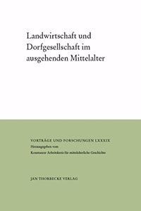 Landwirtschaft Und Dorfgesellschaft Im Ausgehenden Mittelalter