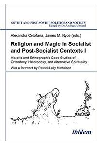 Religion and Magic in Socialist and Postsocialist Contexts [Part I]