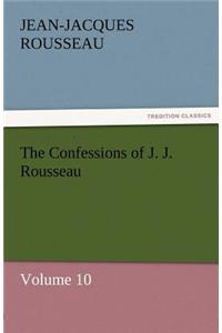 The Confessions of J. J. Rousseau - Volume 10