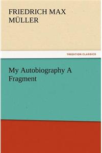 My Autobiography A Fragment