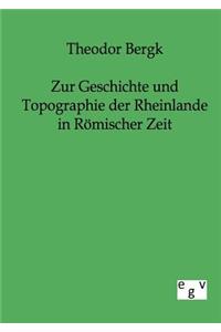 Zur Geschichte und Topographie der Rheinlande in Römischer Zeit
