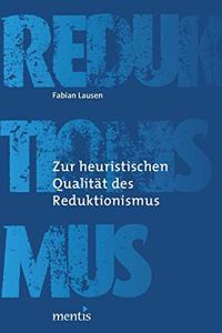 Zur Heuristischen Qualität Des Reduktionismus