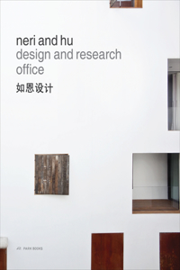 Neri and Hu Design and Research Office - Works and Projects 2004 - 2014: Works and Projects 2004 - 2014