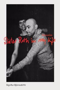 Memories: My Life with Dieter Roth