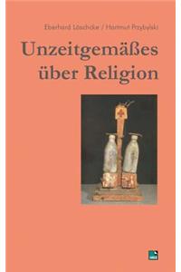 Unzeitgemäßes über Religion