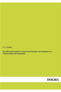 Die Rubenzucker-Industrie in Osterreich Beleuchtet Vom Standpunkte Der Volkswirtschaft Und Finanzpolitik