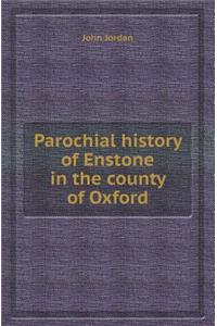 Parochial History of Enstone in the County of Oxford