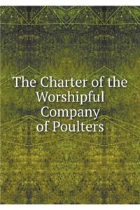 The Charter of the Worshipful Company of Poulters