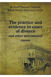 The practice and evidence in cases of divorce and other matrimonial causes