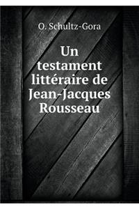 Un testament littéraire de Jean-Jacques Rousseau
