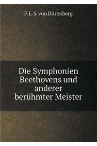 Die Symphonien Beethovens Und Anderer Berühmter Meister