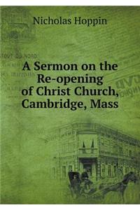 A Sermon on the Re-Opening of Christ Church, Cambridge, Mass