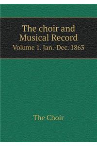 The Choir and Musical Record Volume 1. Jan.-Dec. 1863