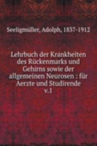 Lehrbuch der Krankheiten des Ruckenmarks und Gehirns sowie der allgemeinen Neurosen