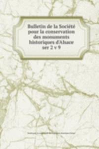 Bulletin de la Societe pour la conservation des monuments historiques d'Alsace