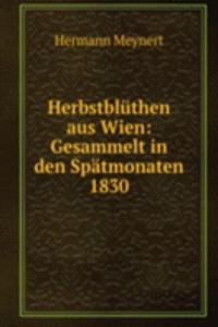 Herbstbluthen aus Wien: Gesammelt in den Spatmonaten 1830