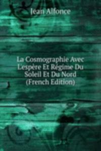 La Cosmographie Avec L'espere Et Regime Du Soleil Et Du Nord (French Edition)