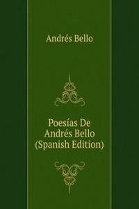 Poesias De Andres Bello (Spanish Edition)