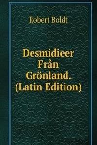 Desmidieer Fran Gronland. (Latin Edition)