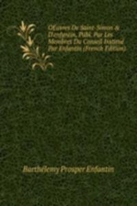 OEuvres De Saint-Simon & D'enfantin, Publ. Par Les Membres Du Conseil Institue Par Enfantin (French Edition)