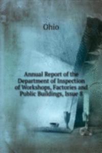 Annual Report of the Department of Inspection of Workshops, Factories and Public Buildings, Issue 8