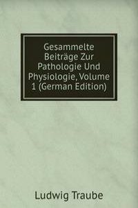 Gesammelte Beitrage Zur Pathologie Und Physiologie, Volume 1 (German Edition)