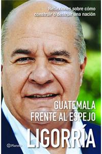 Guatemala Frente Al Espejo