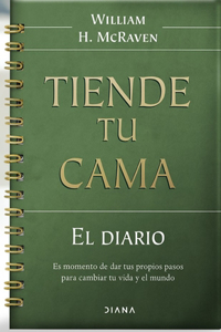 Tiende Tu Cama: El Diario / Make Your Bed: A Daily Journal
