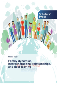 Family dynamics, intergenerational relationships, and nest-leaving
