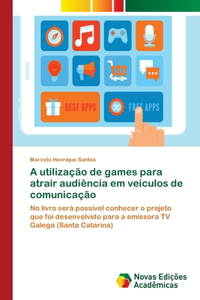 A utilização de games para atrair audiência em veículos de comunicação