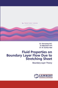 Fluid Properties on Boundary Layer Flow Due to Stretching Sheet