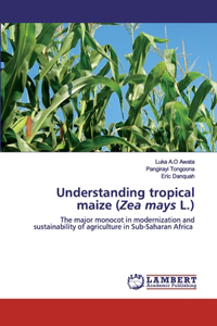 Understanding tropical maize (Zea mays L.)