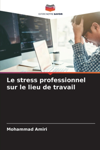 stress professionnel sur le lieu de travail