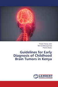 Guidelines for Early Diagnosis of Childhood Brain Tumors in Kenya