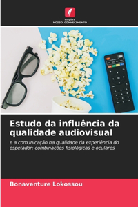 Estudo da influência da qualidade audiovisual