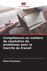 Compétences en matière de résolution de problèmes pour le marché du travail