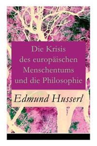 Die Krisis des europäischen Menschentums und die Philosophie