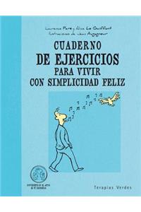 Cuaderno de Ejercicios Para Vivir Con Simplicidad Feliz