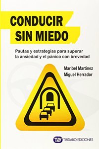 Conducir sin miedo: pautas y estrategias para superar la ansiedad y el panico con brevedad