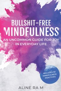 Bullshit-Free Mindfulness