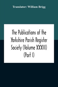 Publications Of The Yorkshire Parish Register Society (Volume Xxxiii) The Register Of Often Co. York (Part I) 1562-1672