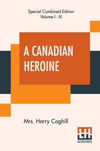 A Canadian Heroine (Complete)