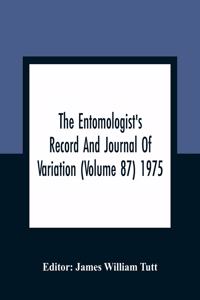 The Entomologist'S Record And Journal Of Variation (Volume 87) 1975