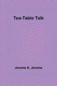 Tea-Table Talk