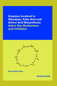 Enzymes Involved in Glycolysis, Fatty Acid and Amino Acid Biosynthesis