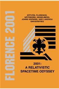 2001: A Relativistic Spacetime Odyssey: Experiments and Theoretical Viewpoints on General Relativity and Quantum Gravity - Proceedings of the 25th Johns Hopkins Workshop on Current Problems in Particle Theory