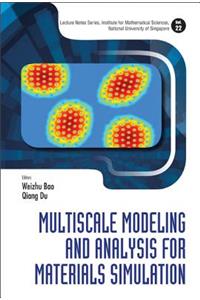 Multiscale Modeling and Analysis for Materials Simulation