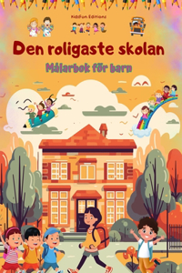 Den roligaste skolan - Målarbok för barn - Kreativa och glada illustrationer för nyfikna skolbarn