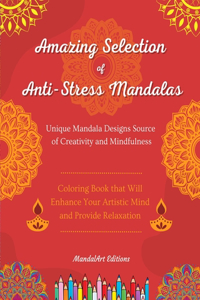 Amazing Selection of Anti-Stress Mandalas Self-Help Coloring Book Unique Mandala Designs Source of Creativity
