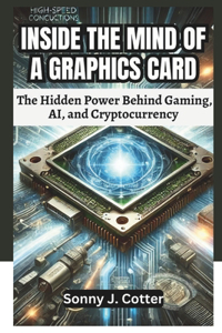 Inside the Mind of a Graphics Card